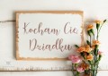 Kocham Cię Dziadku