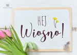 Tabliczka z napisem:  Hej Wiosno!