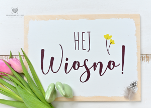 Tabliczka z napisem:  Hej Wiosno!