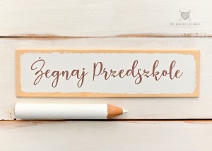 Tabliczka  Żegnaj przedszkole